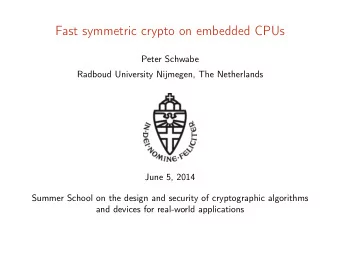 Fast symmetric crypto on embedded CPUs  Peter Schwabe  Radboud University Nijmegen, The Netherlands