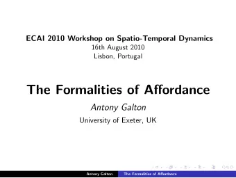 The Formalities of Affordance  Antony Galton  University of Exeter, UK  Antony Galton  The