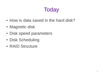 Today  How is data saved in the hard disk?  Magnetic disk  Disk speed parameters  Disk