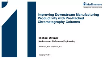 Productivity with Pre-Packed  Chromatography Columns  Michael Dittmer  MedImmune, BioProcess