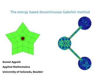 The energy based discontinuous Galerkin method  Daniel Appel  Applied Mathematics University of