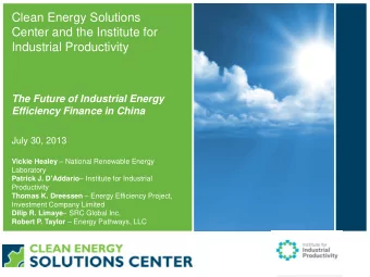 Clean Energy Solutions  Center and the Institute for  Industrial Productivity  The Future of