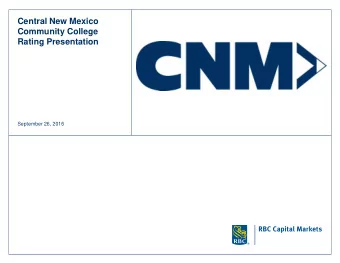 Central New Mexico  Community College  Rating Presentation  September 26, 2016  Table of Contents