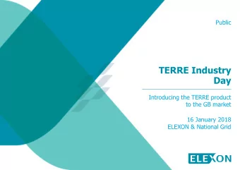 TERRE Industry  Day  Introducing the TERRE product  to the GB market  16 January 2018  ELEXON &amp;