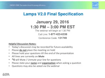 Lamps V2.0 Final Specification  January 29, 2016 1:30 PM  3:00 PM EST  The webinar will begin at
