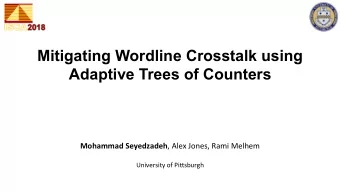 Mitigating Wordline Crosstalk using  Adaptive Trees of Counters Mohammad Seyedzadeh , Alex Jones,