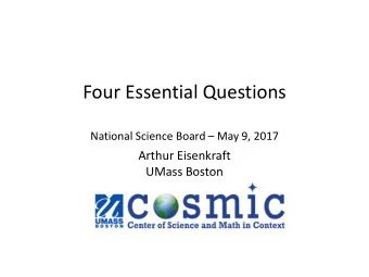 Four Essential Questions  National Science Board  May 9, 2017  Arthur Eisenkraft  UMass Boston