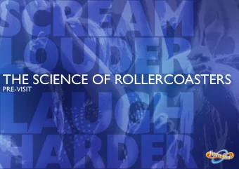 THE SCIENCE OF ROLLERCOASTERS  PRE-VISIT  ANSWERS: STARTER ACTIVITY  1. Speed = Distance  Time 2.