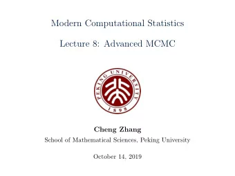 Modern Computational Statistics  Lecture 8: Advanced MCMC  Cheng Zhang  School of Mathematical