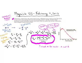 1. In beta decay, a neutron decays into a proton and an electron.  What kinetic energy would you