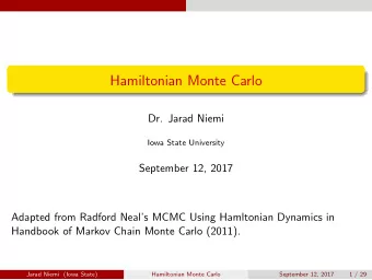 Hamiltonian Monte Carlo  Dr. Jarad Niemi  Iowa State University  September 12, 2017  Adapted from