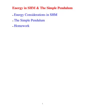 Energy in SHM &amp; The Simple Pendulum  Energy Considerations in SHM  The Simple Pendulum