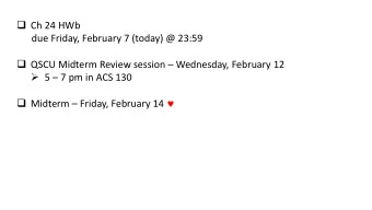 QSCU Midterm Review session  Wednesday, February 12  5  7 pm in ACS 130  Midterm