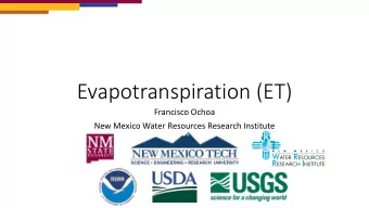 Evapotranspiration (ET)  Francisco Ochoa  New Mexico Water Resources Research Institute  Mapping