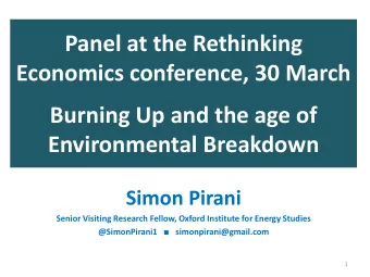 Panel at the Rethinking  Economics conference, 30 March  Burning Up and the age of  Environmental