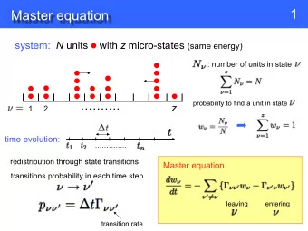 1  Master equation system: N units    with z micro-states (same energy)  : number of units in state