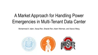 A Market Approach for Handling Power  Emergencies in Multi-Tenant Data Center  Mohammad A. Islam,