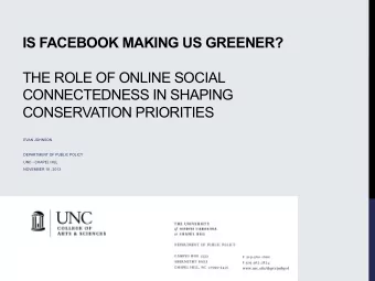 IS FACEBOOK MAKING US GREENER?  THE ROLE OF ONLINE SOCIAL  CONNECTEDNESS IN SHAPING CONSERVATION