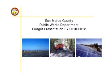 San Mateo County  Public Works Department  Budget Presentation FY 2010-2012  Department Mission