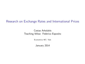 Research on Exchange Rates and International Prices  Costas Arkolakis  Teaching fellow: Federico