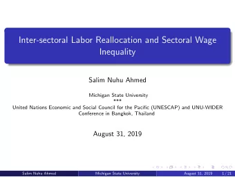 Inter-sectoral Labor Reallocation and Sectoral Wage  Inequality  Salim Nuhu Ahmed  Michigan State