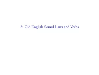2: Old English Sound Laws and Verbs Proto-Germanic *fts , dative *fti , plural *ftiz Front