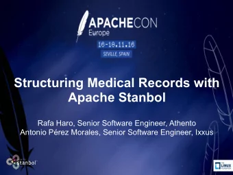 Structuring Medical Records with  Apache Stanbol  Rafa Haro, Senior Software Engineer, Athento