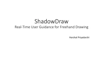 ShadowDraw  Real-Time User Guidance for Freehand Drawing  Harshal Priyadarshi  Demo  Components of