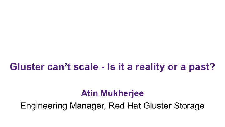 gluster can t scale is it a reality or a past