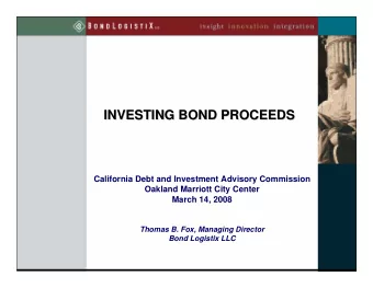 INVESTING BOND PROCEEDS  INVESTING BOND PROCEEDS  California Debt and Investment Advisory