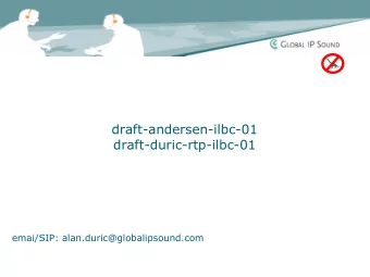 draft-andersen-ilbc-01  draft-duric-rtp-ilbc-01  emai/SIP: alan.duric@globalipsound.com  iLBC -