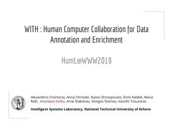 WITH : Human Computer Collaboration for Data  Annotation and Enrichment  HumL@WWW2018  Alexandros