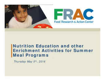 Nutrition Education and other  Enrichm ent Activities for Sum m er  Meal Program s Thursday May 5