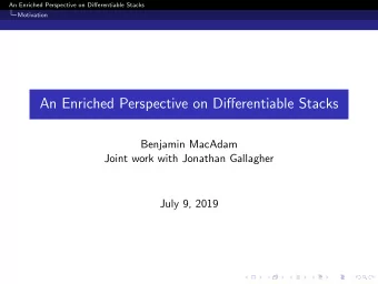 An Enriched Perspective on Differentiable Stacks  Benjamin MacAdam  Joint work with Jonathan