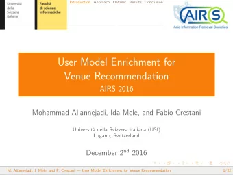 User Model Enrichment for  Venue Recommendation  AIRS 2016  Mohammad Aliannejadi, Ida Mele, and