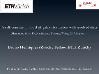 Bruno Henriques (Zwicky Fellow, ETH Zurich)  Fu et al. (2010, 2011, 2013), Yates et al (2013),
