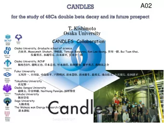 A02  T. Kishimoto  Osaka University  CANDLES Collaboration  Osaka University, Graduate school of