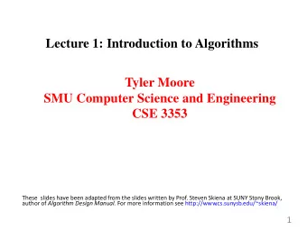 Lecture 1: Introduction to Algorithms  Tyler Moore  SMU Computer Science and Engineering CSE 3353