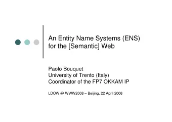 An Entity Name Systems (ENS)  for the [Semantic] Web  Paolo Bouquet  University of Trento (Italy)