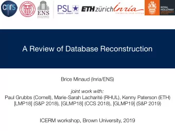 A Review of Database Reconstruction  Brice Minaud (Inria/ENS)  joint work with:  Paul Grubbs