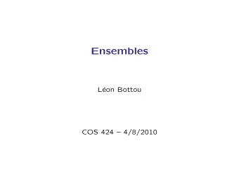 Ensembles  L  eon Bottou  COS 424  4/8/2010  Readings  T. G. Dietterich (2000)  Ensemble