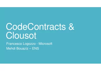 CodeContracts &amp;  Clousot  Francesco Logozzo - Microsoft  Mehdi Bouaziz  ENS  CodeContracts?