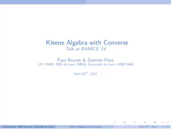 Kleene Algebra with Converse  Talk at RAMICS 14  Paul Brunet &amp; Damien Pous  LIP, CNRS, ENS