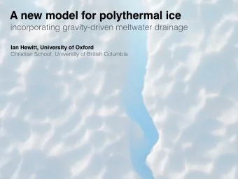 A new model for polythermal ice  incorporating gravity-driven meltwater drainage  Ian Hewitt,
