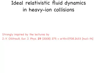 Ideal relativistic fluid dynamics  in heavy-ion collisions  Strongly inspired by the lectures by