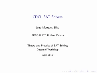 CDCL SAT Solvers  Joao Marques-Silva  INESC-ID, IST, ULisbon, Portugal  Theory and Practice of SAT
