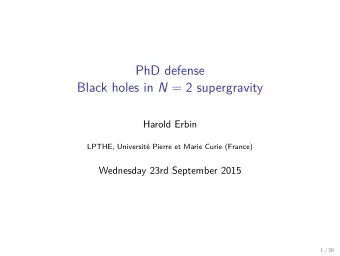 PhD defense Black holes in N = 2 supergravity  Harold Erbin  LPTHE, Universit Pierre et Marie