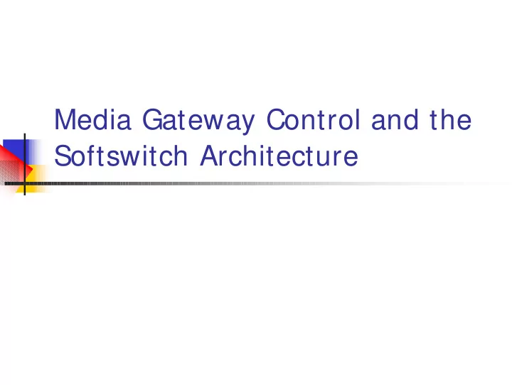 media gateway control and the softswitch architecture
