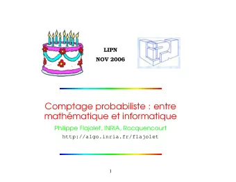Comptage probabiliste : entre  math  ematique et informatique  Philippe Flajolet, INRIA,