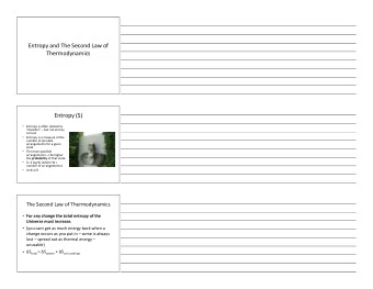 Entropy  and  The  Second  Law  of    Thermodynamics  Entropy  (S)